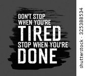 Motivational poster with lettering "Don`t stop when you`re tired. Stop when you`re done.". On gray paper texture. 