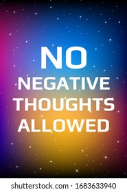 Motivational poster. No negative thoughts allowed. Open space, starry sky style. Print design. Dark background