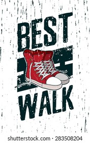 Motivational poster, placard, picture of a street style with grunge texture and red sneakers. Good for greeting cards, posters for the interior, printing on T-shirts. Vector