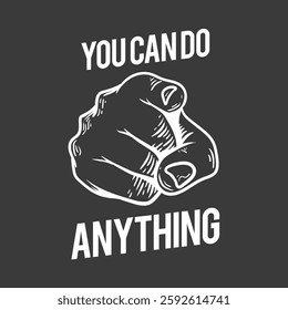 Motivational poster with a pointing hand and bold text saying 'You Can Do Anything' on a dark background. Encouraging message for motivation and inspiration. Creative typography design vector.