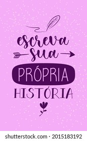 A motivational poster in Portuguese. Translation from Portuguese: "Write your own story"