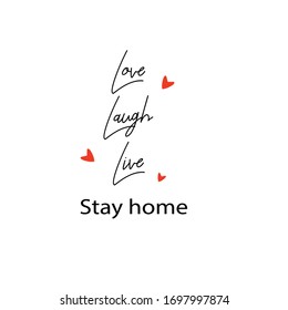Motivational poster with quote. Live. Laugh. Live. Stay home. Vector banner with red hearts. Saying for protection from disease and virus spread. Minimalist style modern design.