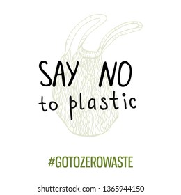 Motivational poster template. Go to zero waste. Hand drawn quote Say No To Plastic