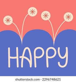 Motivational poster with word Happy. Affirmation vector lettering illustration with floral design