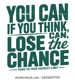 Motivational poster you can if you think you can typography t shirt design