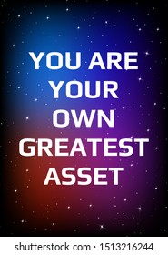 Motivational poster. You are your own greatest asset. Open space, starry sky style. Print design. Dark background