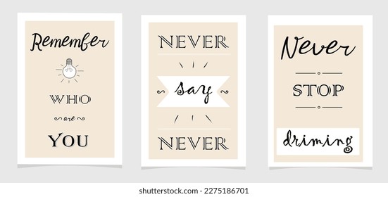 Motivational posters. Inspirational quotes on the wall in the living room, study, office. A set of three paintings in a minimalist style. Vector illustration.