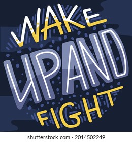 motivational print, poster, logo or label with inspiration quote. Vector Illustration Wake up and fight.