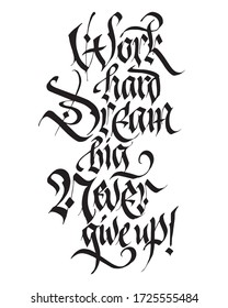 Motivational print poster Work Hard Dream Big never give up. Inspirational quote. T shirt design. Office text saying