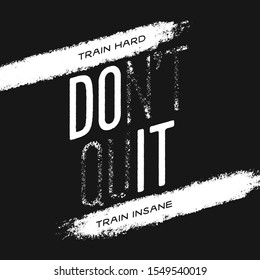 Motivational print with quote. Train hard. Train insane Do not quit. Do it. Creative trendy typography design elements for posters, bag designs and posters. Vector vintage illustration.