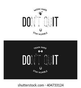 Motivational print with quote. Work, train hard. Stay humble. Do not quit. Do it. Creative trendy typography design elements for posters, bag designs and posters. Vector vintage illustration.