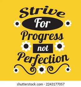 motivational qoutes  strive for progress not for perfection typography art design with yellow background