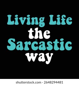 Motivational quote about living life sarcastically.