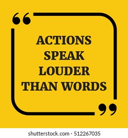 Motivational quote. Actions speak louder than words. On yellow background.