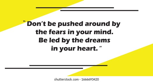  Cita motivacional. No se dejen llevar por los miedos en su mente. Ser liderado por los sueños en tu corazón.