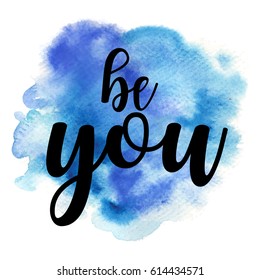 Motivational quote Be you on pink watercolor strokes background. Modern calligraphy text. Vector illustration for posters, t-shirts and cards
