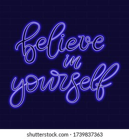 Motivational quote believe in yourself. Neon sign with lettering on dark background vector illustration. Logo design template. Light banner, glowing neon signboard for advertising. 