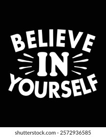 Motivational Quote Believe in Yourself T-shirt Design