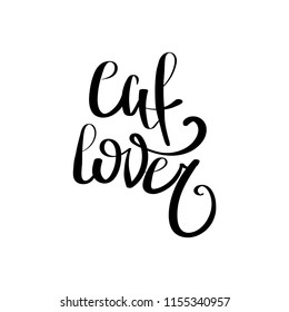Motivational quote " Cat lover". Hand written sign for every design production. Vector