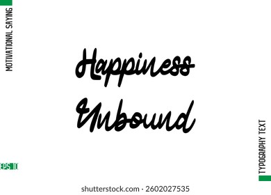 Motivational Quote In Cursive Text Typography Happiness Unbound