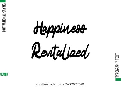 Motivational Quote In Cursive Text Typography Happiness Revitalized