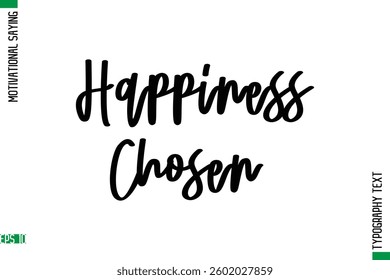 Motivational Quote In Cursive Text Typography Happiness Chosen