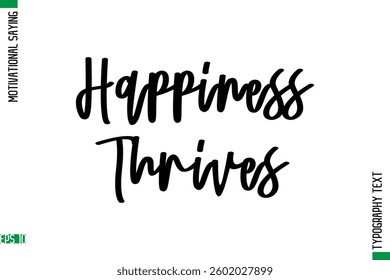 Motivational Quote In Cursive Text Typography Happiness Thrives