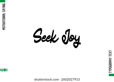Motivational Quote In Cursive Text Typography Seek Joy 