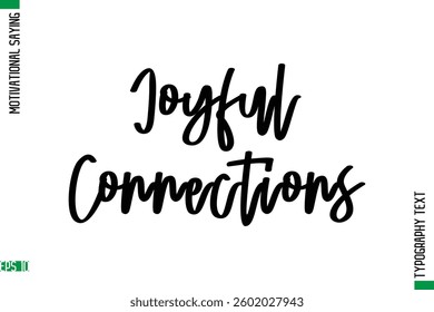 Motivational Quote In Cursive Text Typography Joyful Connections