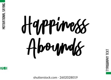 Motivational Quote In Cursive Text Typography Happiness Abounds