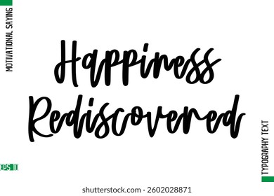Motivational Quote In Cursive Text Typography Happiness Rediscovered
