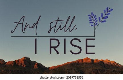 The motivational quote design reads "And still, I rise". Mountains background image.