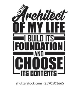 A motivational quote design stating that one is the architect of their own life.