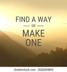 motivational quote design that reads "find a way or make one" with a mountain background.
