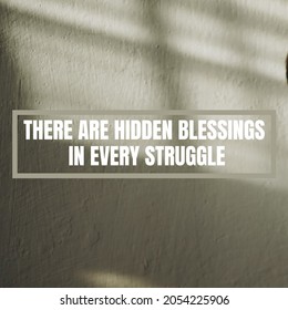 motivational quote design that reads "there are hidden blessings in every struggle.