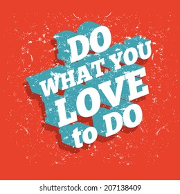 Motivational Quote Do What You Love To Do