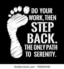 Motivational quote. Do your work, then step back. The only path to serenity. Chalk text style. On black background.