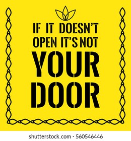 Motivational quote. If it doesn't open it's not your door. On yellow background.
