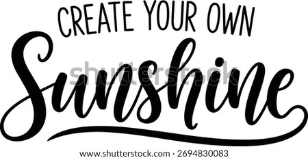 A motivational quote in elegant script font, encouraging positivity and self-reliance, perfect for personal growth and uplifting messages.