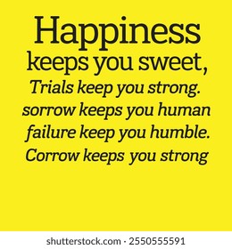 A motivational quote emphasizing the balance of happiness, trials, sorrow, and strength in life