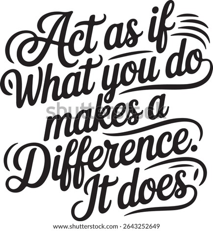 A motivational quote emphasizing the impact of actions, encouraging belief in one's ability to make a positive change.