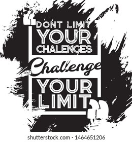 Motivational quote for every end product such as poster or t-shirt
