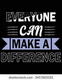 Motivational quote Everyone can make a difference Creative typography t-shirt, poster, banner design