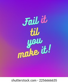 Motivational Quote Fail It til You Make It Inspirational Quotes Text Background Design for Wallpaper, Tee Shirt Template 