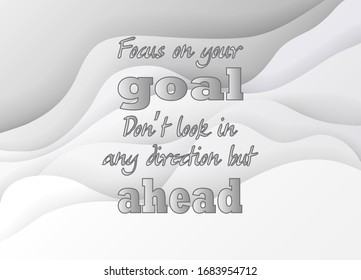Motivational Quote. Focus on your goal. Don’t look in any direction but ahead