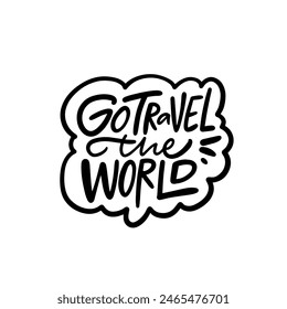 Motivational quote Go Travel the World in black and white design for inspiration and adventure seekers