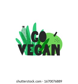 Motivational quote "Go vegan". Vector illustration of the concept of giving up animal products. Illustration for logos, printing on clothes, bags, sticker, poster, vegan store, vegan cafe.