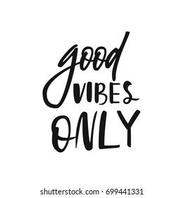 Motivational quote good vibes only. Vector calligraphy image. Hand drawn lettering poster, typography card.