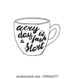 Motivational quote in hand drawn style. Every day is a fresh start. Vector illustration