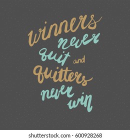 Motivational quote in hand drawn style. Winners never quit and quitters never win. Vector illustration